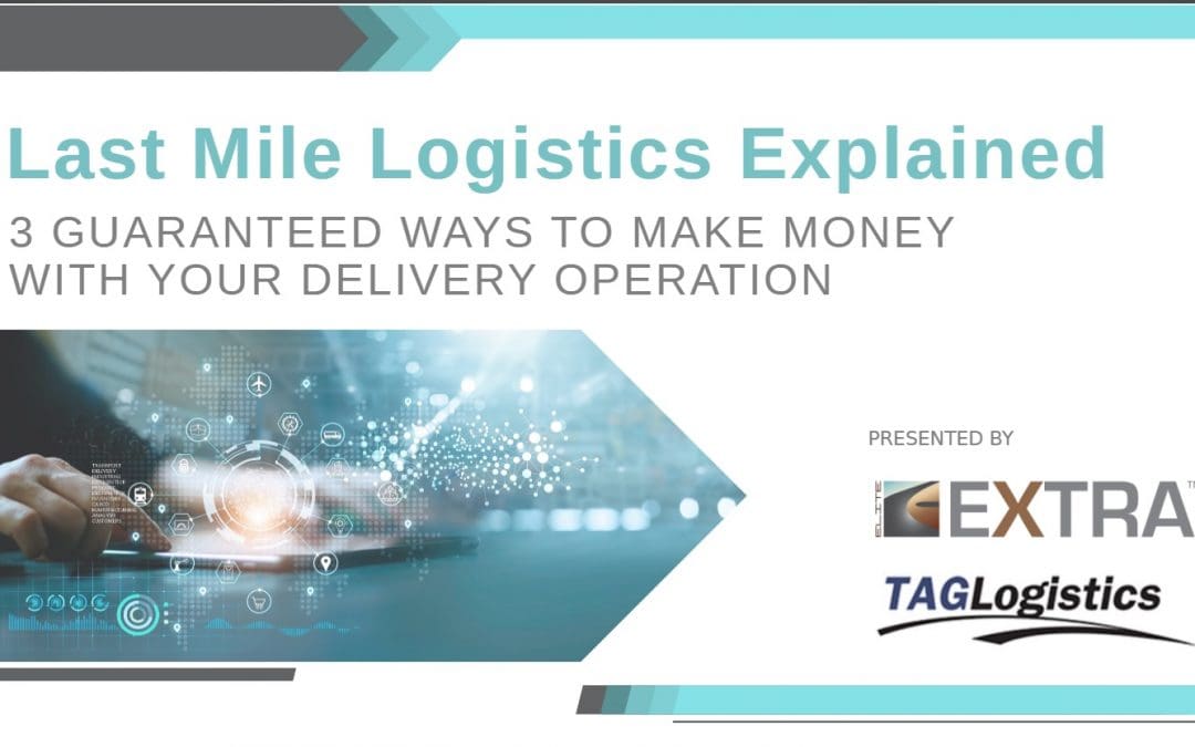 Last Mile Logistics Made Easy: 3 Surefire Ways to Spend Less & Profit More